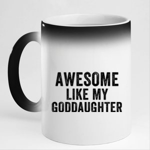 Awesome Like My Goddaughter Funny Godfather Funny Godmother Godparent Baptism 11oz Black Color Changing Mug