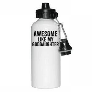 Awesome Like My Goddaughter Funny Godfather Funny Godmother Godparent Baptism Aluminum Water Bottle