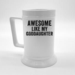 Awesome Like My Goddaughter Funny Godfather Funny Godmother Godparent Baptism Beer Stein