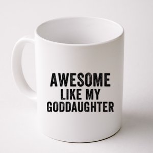 Awesome Like My Goddaughter Funny Godfather Funny Godmother Godparent Baptism Coffee Mug