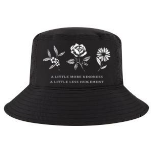 A Little More Kindness A Little Less Judgegift Flower Gift Cool Comfort Performance Bucket Hat