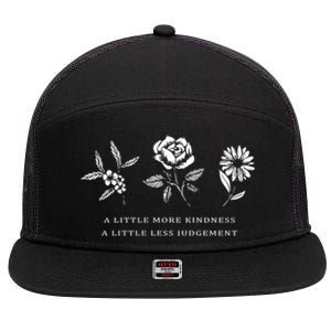 A Little More Kindness A Little Less Judgegift Flower Gift 7 Panel Mesh Trucker Snapback Hat