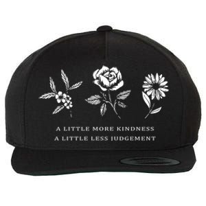 A Little More Kindness A Little Less Judgegift Flower Gift Wool Snapback Cap