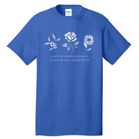 A Little More Kindness A Little Less Judgegift Flower Gift Tall T-Shirt