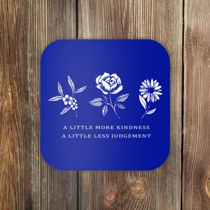 A Little More Kindness A Little Less Judgegift Flower Gift Coaster