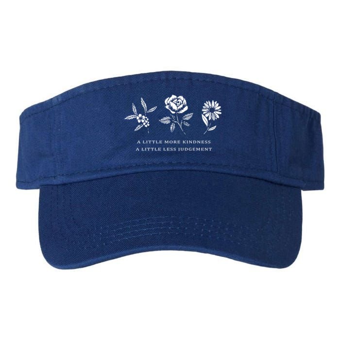 A Little More Kindness A Little Less Judgegift Flower Gift Valucap Bio-Washed Visor