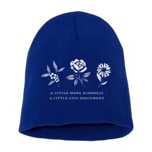 A Little More Kindness A Little Less Judgegift Flower Gift Short Acrylic Beanie