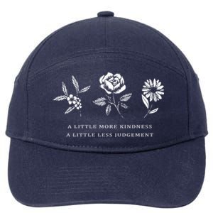 A Little More Kindness A Little Less Judgegift Flower Gift 7-Panel Snapback Hat