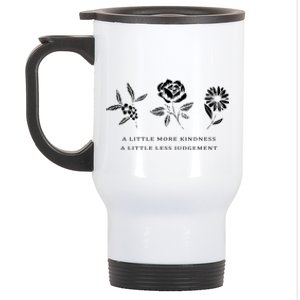 A Little More Kindness A Little Less Judgegift Flower Gift Stainless Steel Travel Mug