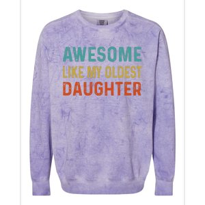 Awesome Like My Oldest Daughter Funny Father Mom Dad Joke Colorblast Crewneck Sweatshirt