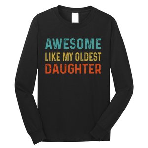 Awesome Like My Oldest Daughter Funny Father Mom Dad Joke Long Sleeve Shirt