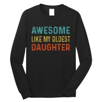 Awesome Like My Oldest Daughter Funny Father Mom Dad Joke Long Sleeve Shirt