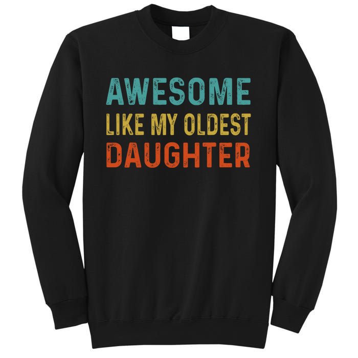 Awesome Like My Oldest Daughter Funny Father Mom Dad Joke Sweatshirt