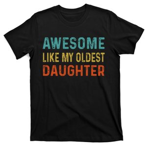 Awesome Like My Oldest Daughter Funny Father Mom Dad Joke T-Shirt