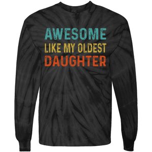 Awesome Like My Oldest Daughter Funny Father Mom Dad Joke Tie-Dye Long Sleeve Shirt