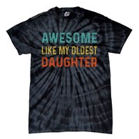 Awesome Like My Oldest Daughter Funny Father Mom Dad Joke Tie-Dye T-Shirt