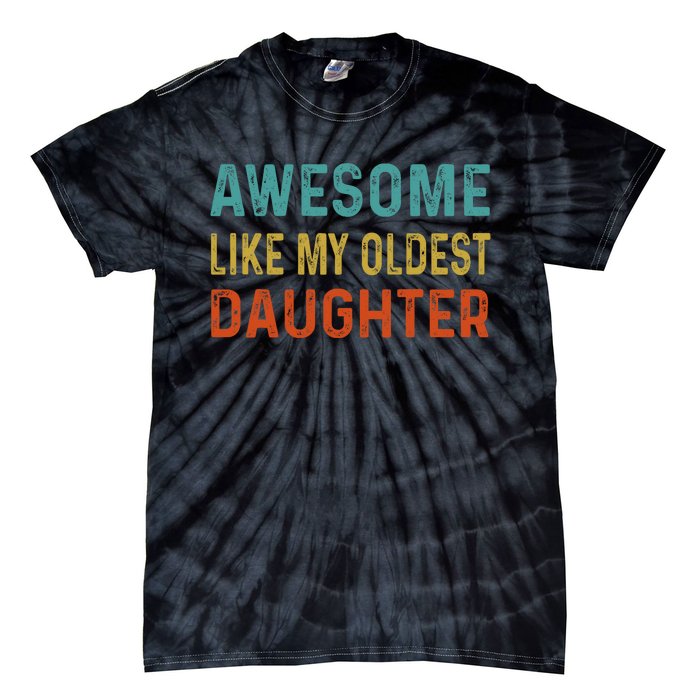 Awesome Like My Oldest Daughter Funny Father Mom Dad Joke Tie-Dye T-Shirt