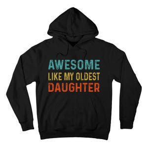 Awesome Like My Oldest Daughter Funny Father Mom Dad Joke Tall Hoodie