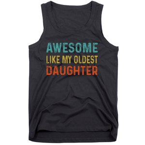 Awesome Like My Oldest Daughter Funny Father Mom Dad Joke Tank Top