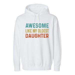 Awesome Like My Oldest Daughter Funny Father Mom Dad Joke Garment-Dyed Fleece Hoodie