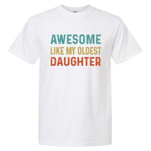 Awesome Like My Oldest Daughter Funny Father Mom Dad Joke Garment-Dyed Heavyweight T-Shirt