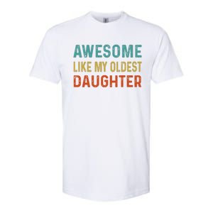 Awesome Like My Oldest Daughter Funny Father Mom Dad Joke Softstyle CVC T-Shirt