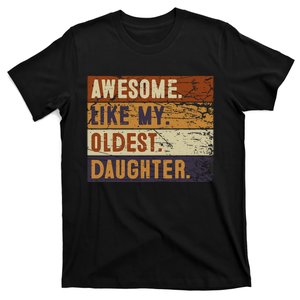 Awesome Like My Oldest Daughter Funny FatherS Day T-Shirt