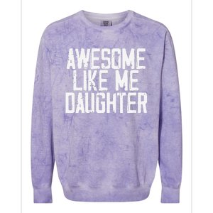 Awesome Like My Daughter Mom Dad MotherS Day FatherS Day Colorblast Crewneck Sweatshirt