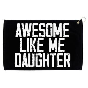 Awesome Like My Daughter Mom Dad MotherS Day FatherS Day Grommeted Golf Towel