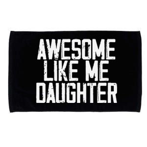 Awesome Like My Daughter Mom Dad MotherS Day FatherS Day Microfiber Hand Towel