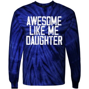 Awesome Like My Daughter Mom Dad MotherS Day FatherS Day Tie-Dye Long Sleeve Shirt