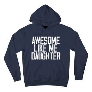 Awesome Like My Daughter Mom Dad MotherS Day FatherS Day Tall Hoodie