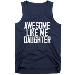 Awesome Like My Daughter Mom Dad MotherS Day FatherS Day Tank Top