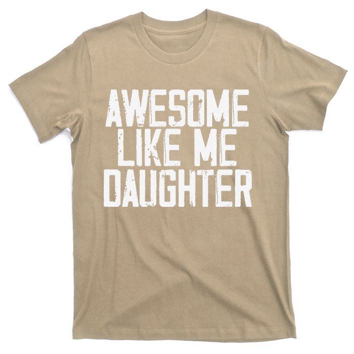 Awesome Like My Daughter Mom Dad MotherS Day FatherS Day T-Shirt