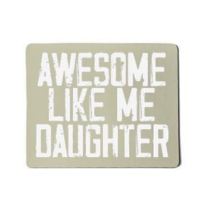 Awesome Like My Daughter Mom Dad MotherS Day FatherS Day Mousepad