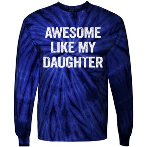 Awesome Like My Daughter Gifts Man Funny Fathers Day Dad Tie-Dye Long Sleeve Shirt