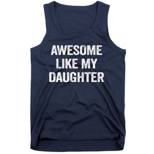 Awesome Like My Daughter Gifts Man Funny Fathers Day Dad Tank Top