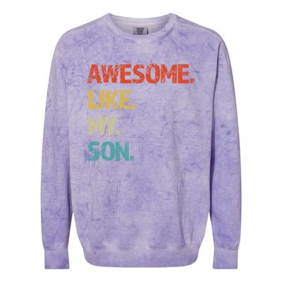 Awesome Like My Son Family Reunion Funny Dad FatherS Day Cool Gift Colorblast Crewneck Sweatshirt