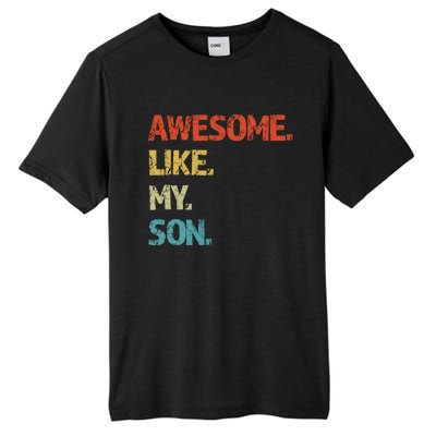 Awesome Like My Son Family Reunion Funny Dad FatherS Day Cool Gift Tall Fusion ChromaSoft Performance T-Shirt