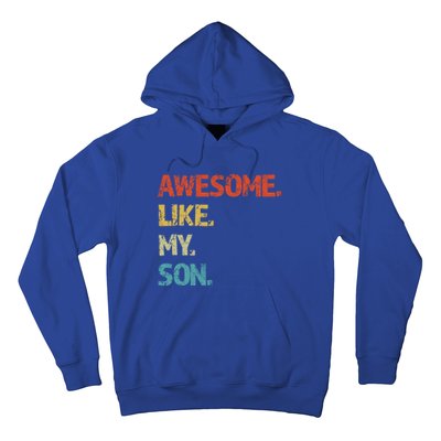 Awesome Like My Son Family Reunion Funny Dad FatherS Day Cool Gift Hoodie