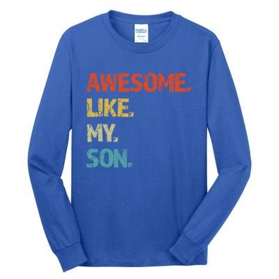 Awesome Like My Son Family Reunion Funny Dad FatherS Day Cool Gift Tall Long Sleeve T-Shirt