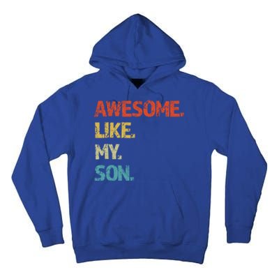 Awesome Like My Son Family Reunion Funny Dad FatherS Day Cool Gift Tall Hoodie