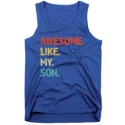 Awesome Like My Son Family Reunion Funny Dad FatherS Day Cool Gift Tank Top