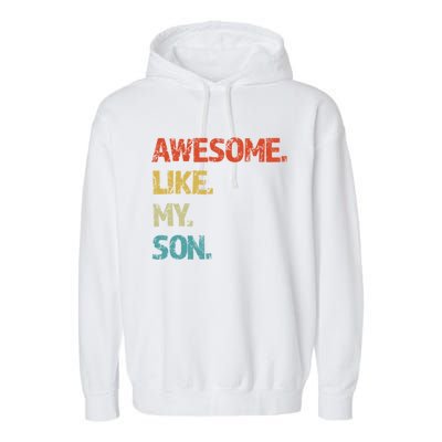 Awesome Like My Son Family Reunion Funny Dad FatherS Day Cool Gift Garment-Dyed Fleece Hoodie