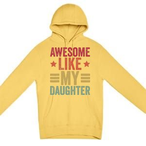 Awesome Like My Daughter Gifts Man Funny Fathers Day Dad Premium Pullover Hoodie