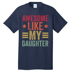 Awesome Like My Daughter Gifts Man Funny Fathers Day Dad Tall T-Shirt