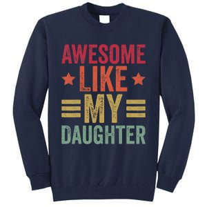 Awesome Like My Daughter Gifts Man Funny Fathers Day Dad Tall Sweatshirt