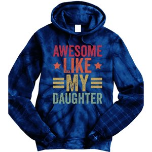 Awesome Like My Daughter Gifts Man Funny Fathers Day Dad Tie Dye Hoodie