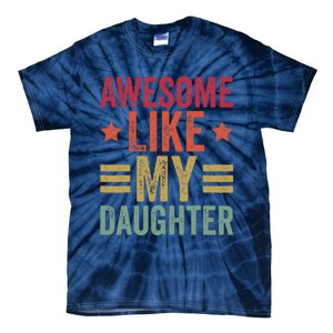 Awesome Like My Daughter Gifts Man Funny Fathers Day Dad Tie-Dye T-Shirt