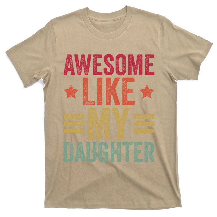 Awesome Like My Daughter Gifts Man Funny Fathers Day Dad T-Shirt